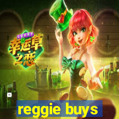 reggie buys