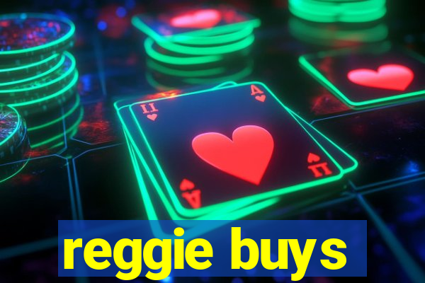 reggie buys