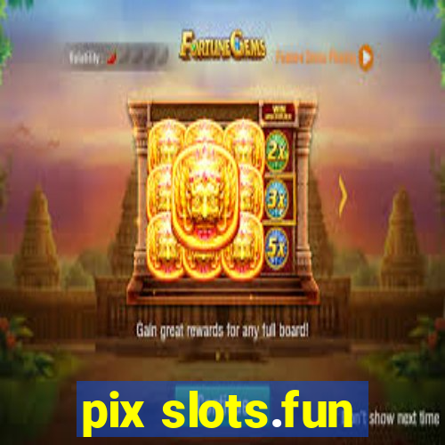 pix slots.fun