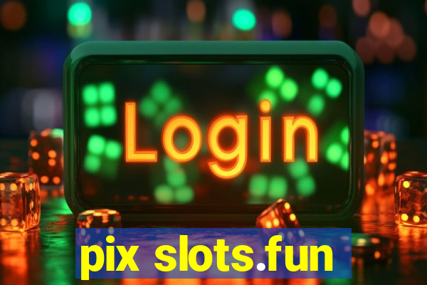 pix slots.fun