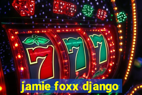 jamie foxx django