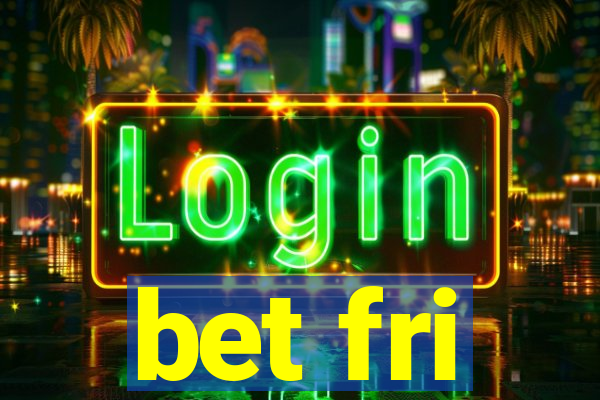 bet fri