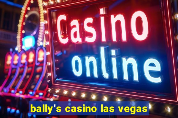 bally's casino las vegas