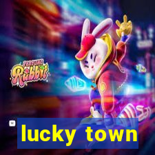 lucky town