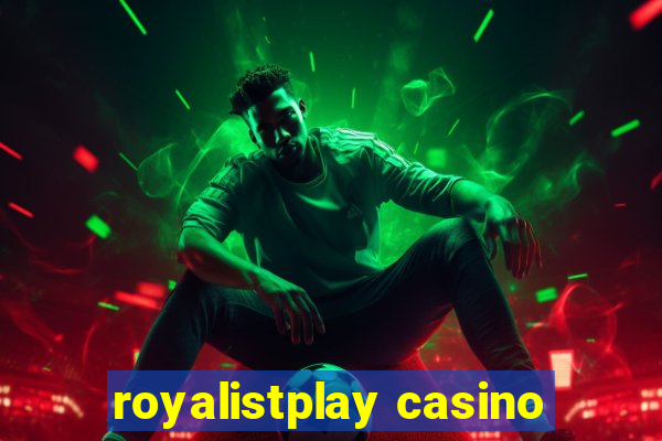 royalistplay casino