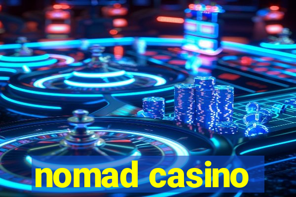 nomad casino