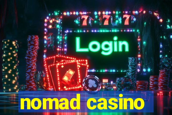 nomad casino