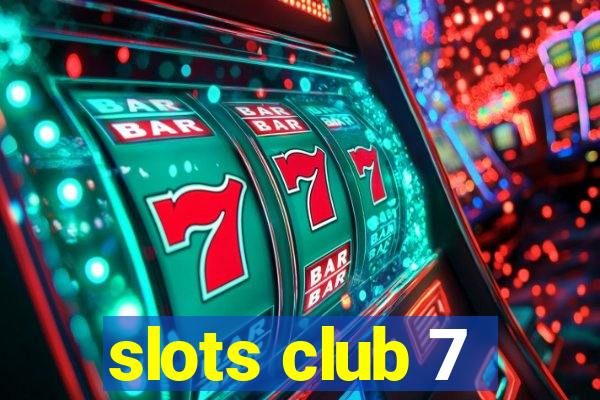 slots club 7