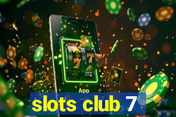 slots club 7