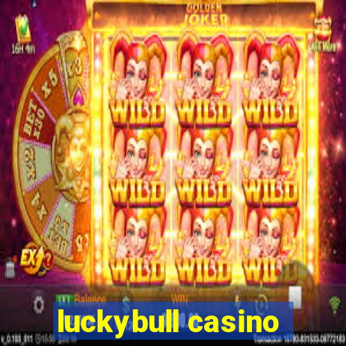 luckybull casino