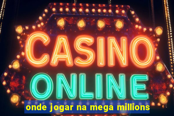 onde jogar na mega millions