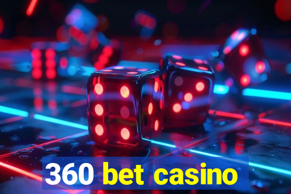 360 bet casino