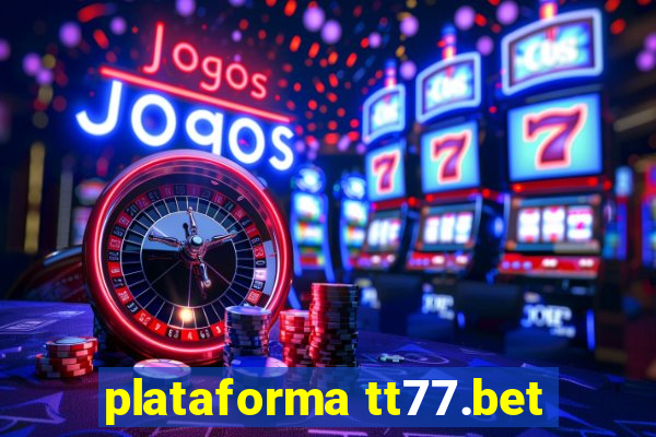 plataforma tt77.bet