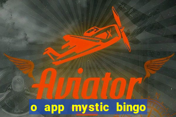 o app mystic bingo voyage é confiável