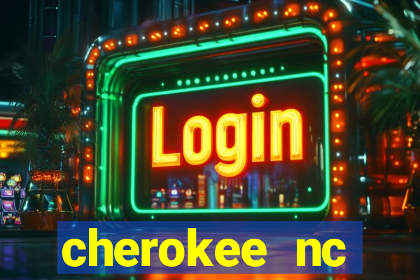 cherokee nc harrah's casino