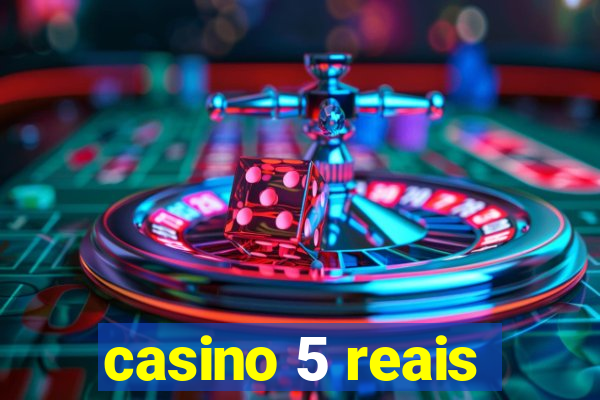 casino 5 reais