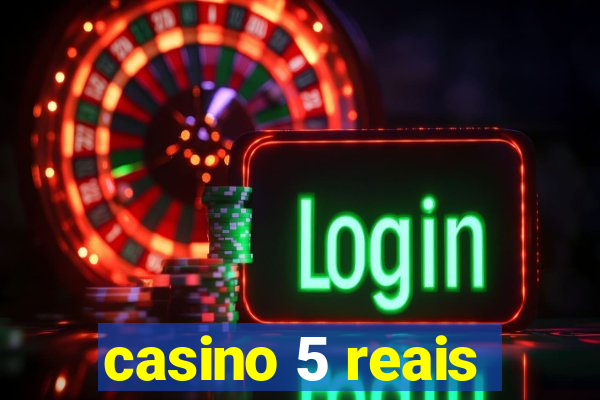 casino 5 reais