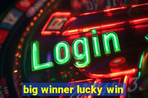 big winner lucky win