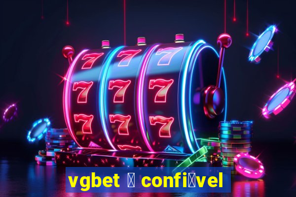 vgbet 茅 confi谩vel