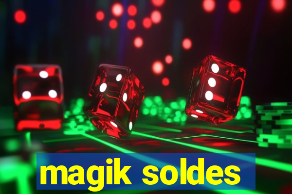 magik soldes