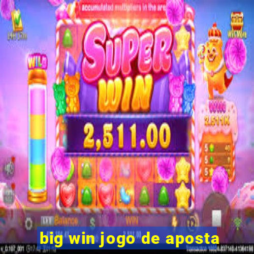 big win jogo de aposta