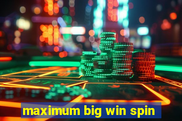 maximum big win spin