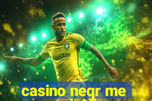 casino neqr me