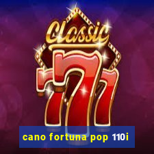 cano fortuna pop 110i