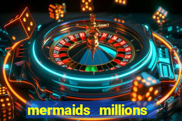 mermaids millions slot machine