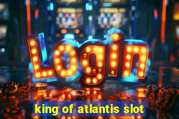 king of atlantis slot