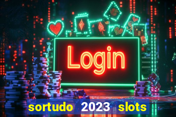 sortudo 2023 slots paga mesmo