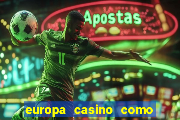 europa casino como sacar dinheiro