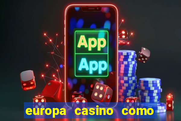 europa casino como sacar dinheiro