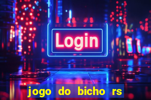 jogo do bicho rs resultado certo de hoje 14h 18h rs consulta