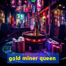 gold miner queen