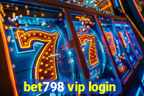 bet798 vip login