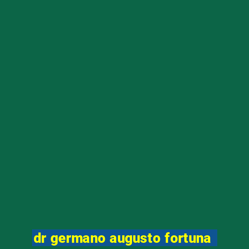 dr germano augusto fortuna