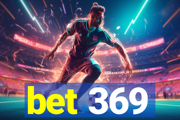 bet 369