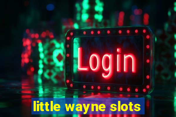 little wayne slots