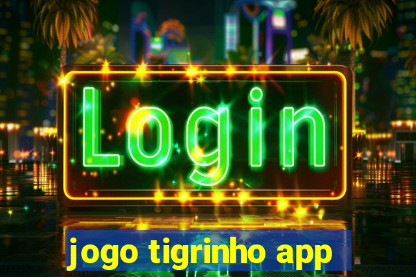 jogo tigrinho app