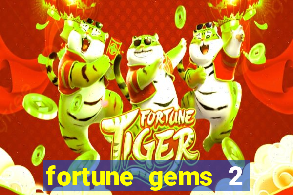 fortune gems 2 free play