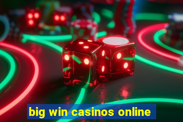 big win casinos online