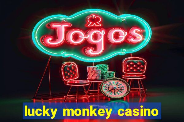 lucky monkey casino