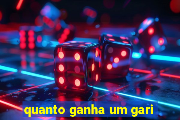 quanto ganha um gari