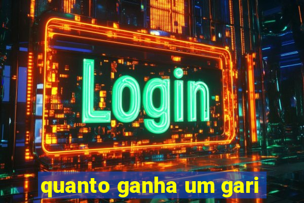 quanto ganha um gari