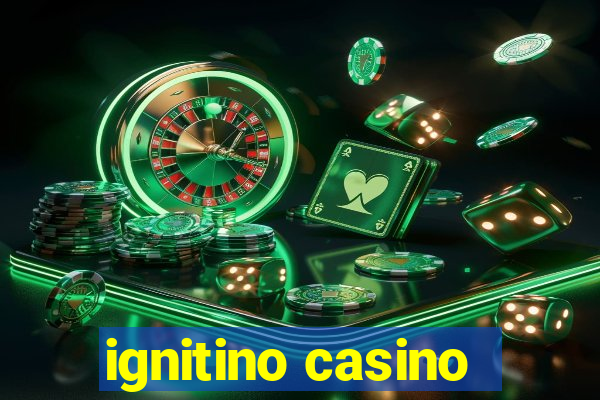 ignitino casino