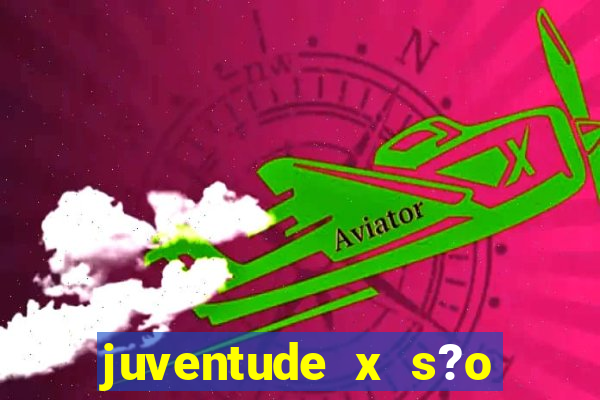 juventude x s?o paulo ao vivo