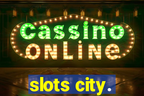 slots city.