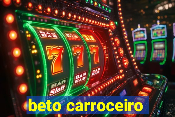 beto carroceiro