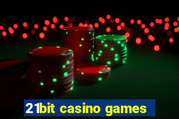 21bit casino games